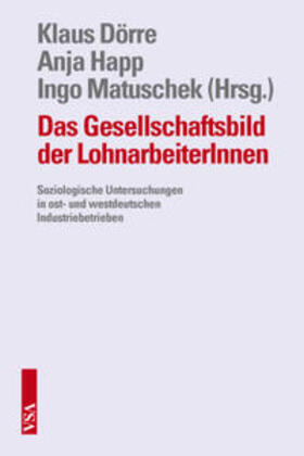 Dörre / Hänel / Matuschek |  Das Gesellschaftsbild der LohnarbeiterInnen | Buch |  Sack Fachmedien