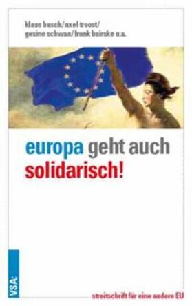 Busch / Troost / Schwan |  Europa geht auch solidarisch! | Buch |  Sack Fachmedien