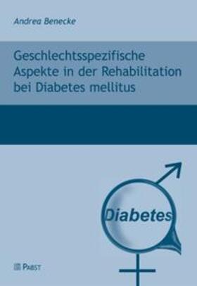 Benecke |  Geschlechtsspezifische Aspekte in der Rehabilitation bei Diabetes mellitus | Buch |  Sack Fachmedien