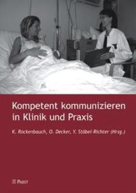 Rockenbauch / Decker / Stöbel-Richter |  Kompetent kommunizieren in Klinik und Praxis | Buch |  Sack Fachmedien