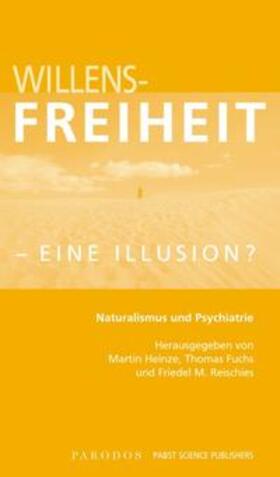 Heinze / Fuchs / Reischies |  Willensfreiheit - eine Illusion? | Buch |  Sack Fachmedien