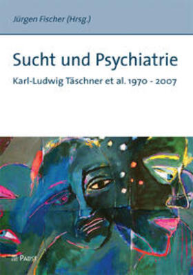 Fischer |  Sucht und Psychiatrie | Buch |  Sack Fachmedien