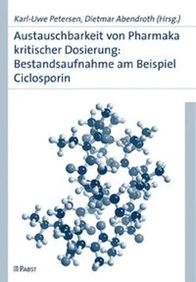 Petersen / Abendroth |  Austauschbarkeit von Pharmaka kritischer Dosierung: Bestandsaufnahme am Beispiel Ciclosporin | Buch |  Sack Fachmedien