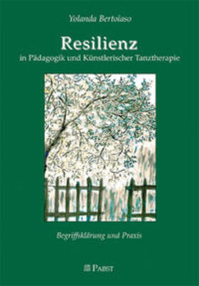 Bertolaso |  Resilienz in Pädagogik und Künstlerischer Tanztherapie | Buch |  Sack Fachmedien