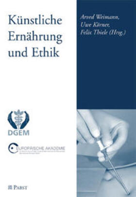 Weimann / Körner / Thiele |  Künstliche Ernährung Ethik | Buch |  Sack Fachmedien