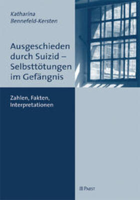 Bennefeld-Kersten |  Ausgeschieden durch Suizid - Selbsttötungen im Gefängnis | Buch |  Sack Fachmedien