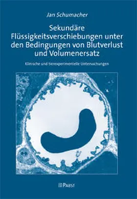 Schumacher |  Sekundäre Flüssigkeitsverschiebungen unter den Bedingungen von Blutverlust und Volumenersatz | Buch |  Sack Fachmedien