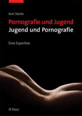 Starke |  Pornografie und Jugend - Jugend und Pornografie | Buch |  Sack Fachmedien