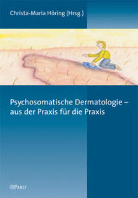 Höring |  Psychosomatische Dermatologie - aus der Praxis für die Praxi | Buch |  Sack Fachmedien