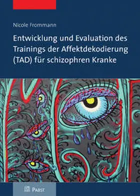 Frommann |  Entwicklung und Evaluation des Trainings der Affektdekodierung (TAD) für schizophren Kranke | Buch |  Sack Fachmedien