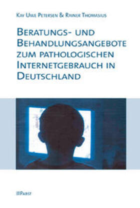 Petersen / Thomasius |  Beratungs- und Behandlungsangebote zum pathologischen Internetgebrauch in Deutschland | Buch |  Sack Fachmedien