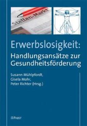 Mühlpfordt / Mohr / Richter |  Erwerbslosigkeit: Handlungsansätze zur Gesundheitsförderung | Buch |  Sack Fachmedien