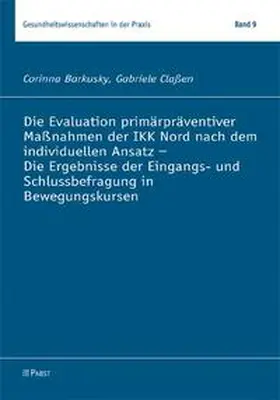 Barkusky / Claßen |  Die Evaluation primärpräventiver Maßnahmen der IKK Nord nach dem individuellen Ansatz - Die Ergebnisse der Eingangs- und Schlussbefragung in Bewegungskursen | Buch |  Sack Fachmedien