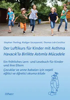 Theiling / Szczepanski / Lob-Corzilius |  Der Luftikurs für Kinder mit Asthma [Havacik’la Birlikte Astimla Mücadele]: Ein fröhliches Lern- und Lesebuch für Kinder und ihre Eltern [Çocuklar ve anne babalari için neseli egitici ve ögretici okuma kitabi] | Buch |  Sack Fachmedien