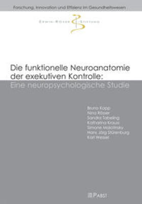 Kopp / Rösser / Tabeling |  Die funktionelle Neuroanatomie der exekutiven Kontrolle: Eine neuropsychologische Studie | Buch |  Sack Fachmedien
