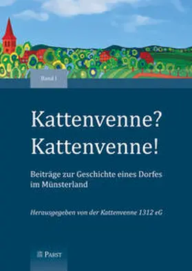 Kattenvenne 1312 eG |  Kattenvenne? Kattenvenne! Beiträge zur Geschichte eines Dorfes im Münsterland | Buch |  Sack Fachmedien