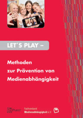 Fachverband Medienabhängigkeit e.V. / Abke / Beranek |  Abke, C: Let's Play - Methoden Prävention Medienabhängigkeit | Buch |  Sack Fachmedien