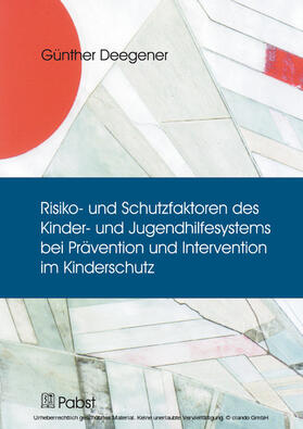 Deegener |  Risiko- und Schutzfaktoren des Kinder- und Jugendhilfesystems bei Prävention und Intervention im Kinderschutz | eBook | Sack Fachmedien