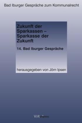 Ipsen |  Zukunft der Sparkassen – Sparkasse der Zukunft | Buch |  Sack Fachmedien