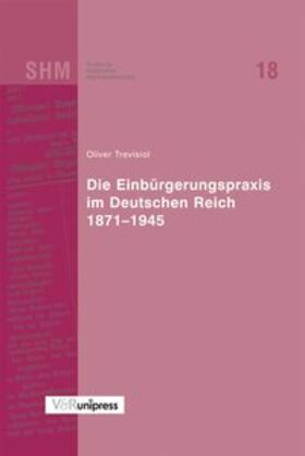 Trevisiol |  Die Einbürgerungspraxis im Deutschen Reich 1871-1945 | Buch |  Sack Fachmedien