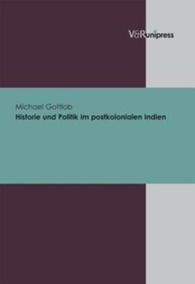 Gottlob |  Historie und Politik im postkolonialen Indien | Buch |  Sack Fachmedien