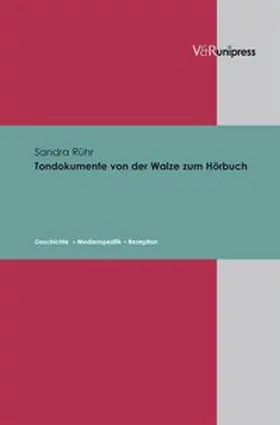 Rühr |  Tondokumente von der Walze zum Hörbuch | Buch |  Sack Fachmedien