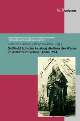 Gansel / Siwczyk |  Gotthold Ephraim Lessings ›Nathan der Weise‹ im Kulturraum Schule (1830–1914) | Buch |  Sack Fachmedien