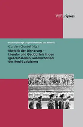 Gansel |  Rhetorik der Erinnerung – Literatur und Gedächtnis in den ›geschlossenen Gesellschaften‹ des Real-Sozialismus | Buch |  Sack Fachmedien