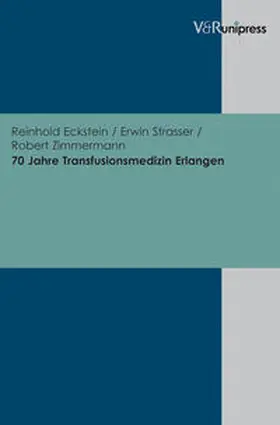 Eckstein / Strasser / Zimmermann |  70 Jahre Transfusionsmedizin Erlangen | Buch |  Sack Fachmedien