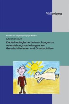 Butt |  Kindertheologische Untersuchungen zu Auferstehungsvorstellungen von Grundschülerinnen und Grundschülern | Buch |  Sack Fachmedien