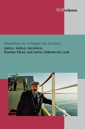 vCriegern de Guiñazú / von Criegern |  Lárico, lúdico, lacónico: Floridor Pérez und seine chilenische Lyrik | Buch |  Sack Fachmedien