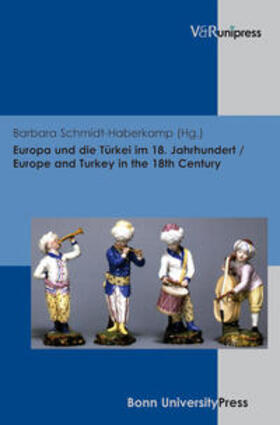 Schmidt-Haberkamp |  Europa und die Türkei im 18. Jahrhundert / Europe and Turkey in the 18th Century | Buch |  Sack Fachmedien