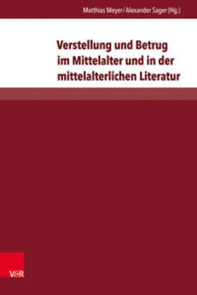 Meyer / Sager |  Verstellung und Betrug im Mittelalter und in der mittelalterlichen Literatur | Buch |  Sack Fachmedien