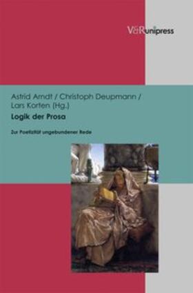 Arndt / Deupmann / Korten |  Logik der Prosa | Buch |  Sack Fachmedien