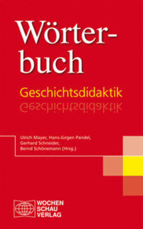 Mayer / Pandel / Schneider |  Wörterbuch Geschichtsdidaktik | Buch |  Sack Fachmedien