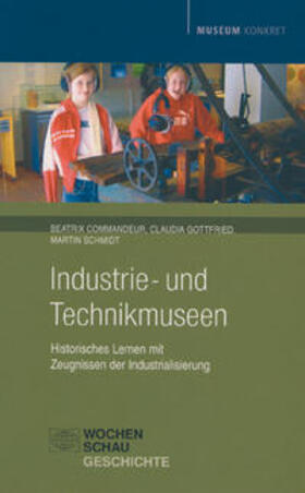 Commandeur / Gottfried / Schmidt |  Industrie- und Technikmuseen | Buch |  Sack Fachmedien