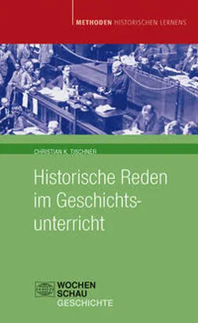 Tischner |  Historische Reden im Geschichtsunterricht | Buch |  Sack Fachmedien