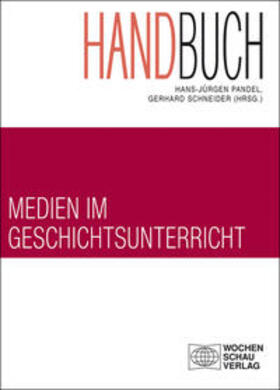 Pandel / Schneider |  Handbuch Medien im Geschichtsunterricht | Buch |  Sack Fachmedien