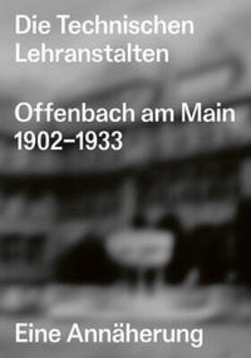 Vöckler / Welzbacher |  Vöckler, K: Technischen Lehranstalten Offenbach am Main 1902 | Buch |  Sack Fachmedien