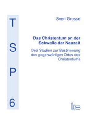 Grosse |  Das Christentum an der Schwelle der Neuzeit- | Buch |  Sack Fachmedien