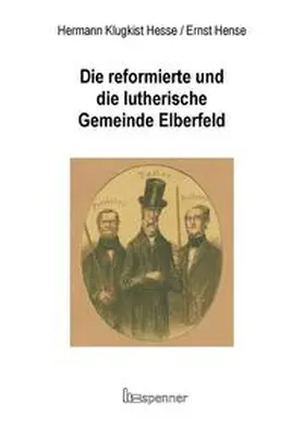 Hesse / Hense / Reiher |  Die reformierte und die lutherische Gemeinde Elberfeld- | Buch |  Sack Fachmedien