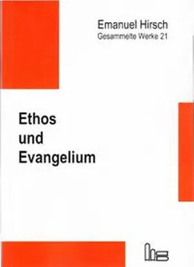 Hirsch / Hauschildt |  Emanuel Hirsch - Gesammelte Werke / Ethos und Evangelium | Buch |  Sack Fachmedien