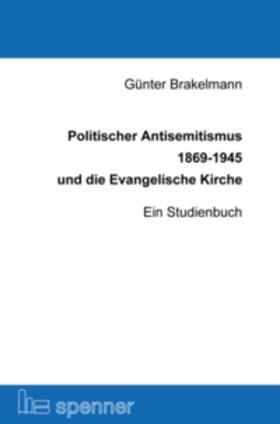 Brakelmann |  Politischer Antisemitismus 1869-1945 und die Evangelische Kirche | Buch |  Sack Fachmedien