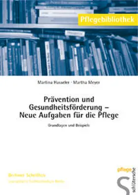 Hasseler / Meyer | Prävention und Gesundheitsförderung - Neue Aufgaben für die Pflege | Buch | 978-3-89993-161-7 | sack.de