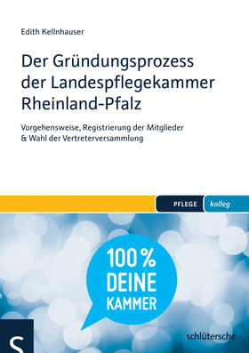 Kellnhauser |  Der Gründungsprozess der Landespflegekammer Rheinland-Pfalz | Buch |  Sack Fachmedien