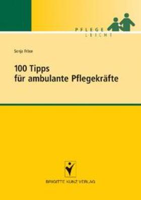 Fröse |  100 Tipps für ambulante Pflegekräfte | Buch |  Sack Fachmedien