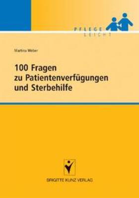 Weber |  Weber, M: 100 Fragen zu Patientenverfügungen und Sterbehilfe | Buch |  Sack Fachmedien