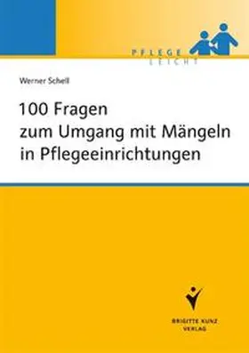 Schell |  100 Fragen zum Umgang mit Mängeln in Pflegeeinrichtungen | Buch |  Sack Fachmedien