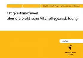 Kirchhoff-Rode / Janssen-Komoß |  Tätigkeitsnachweis über die praktische Altenpflegeausbildung | Buch |  Sack Fachmedien