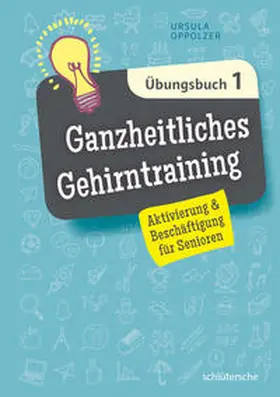 Oppolzer |  Ganzheitliches Gehirntraining Übungsbuch 1 | Buch |  Sack Fachmedien